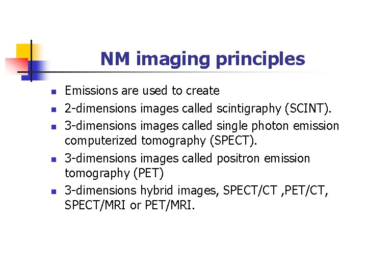 NM imaging principles n n n Emissions are used to create 2 -dimensions images