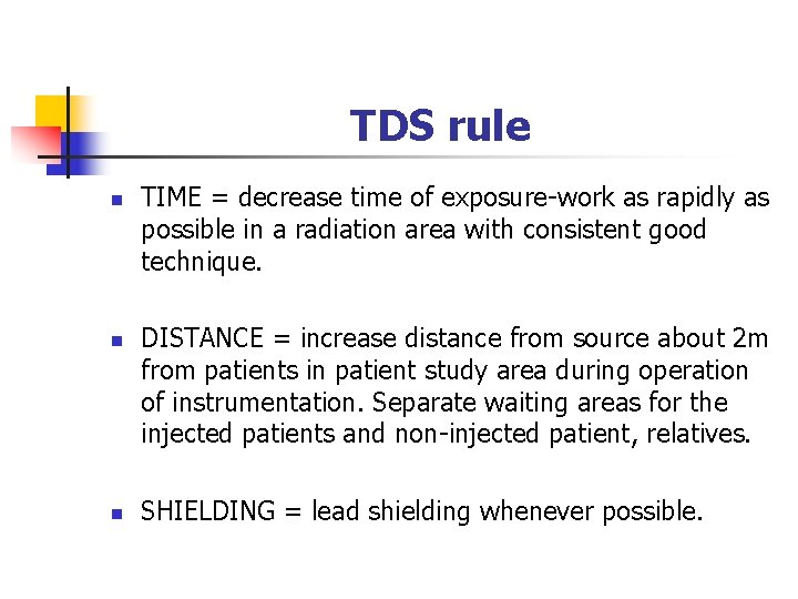 TDS rule n n n TIME = decrease time of exposure-work as rapidly as