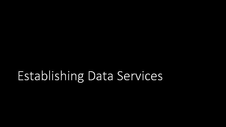 Establishing Data Services 