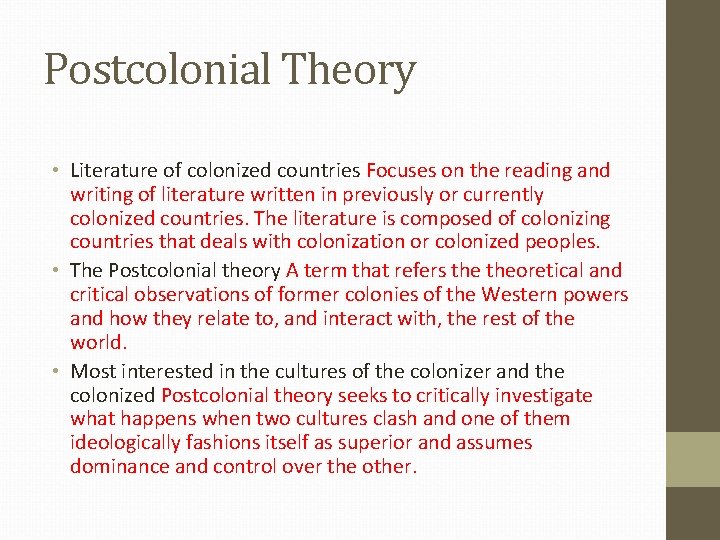 Postcolonial Theory • Literature of colonized countries Focuses on the reading and writing of