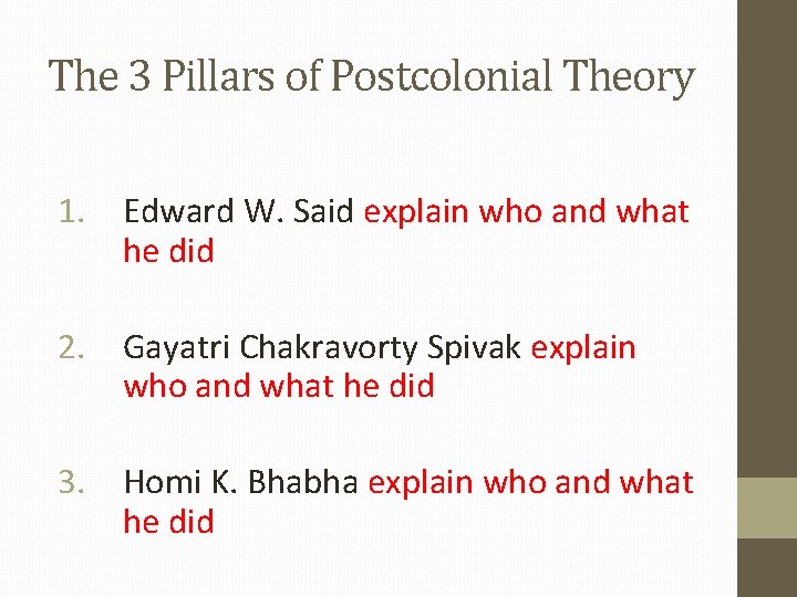 The 3 Pillars of Postcolonial Theory 1. Edward W. Said explain who and what