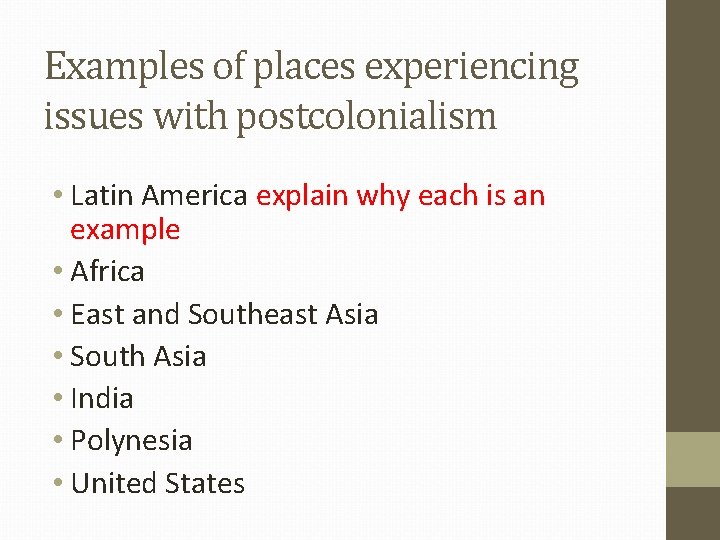 Examples of places experiencing issues with postcolonialism • Latin America explain why each is