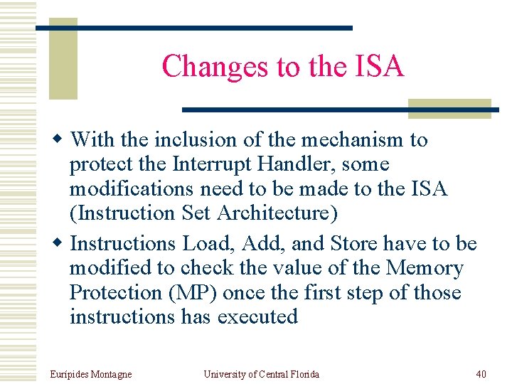 Changes to the ISA w With the inclusion of the mechanism to protect the