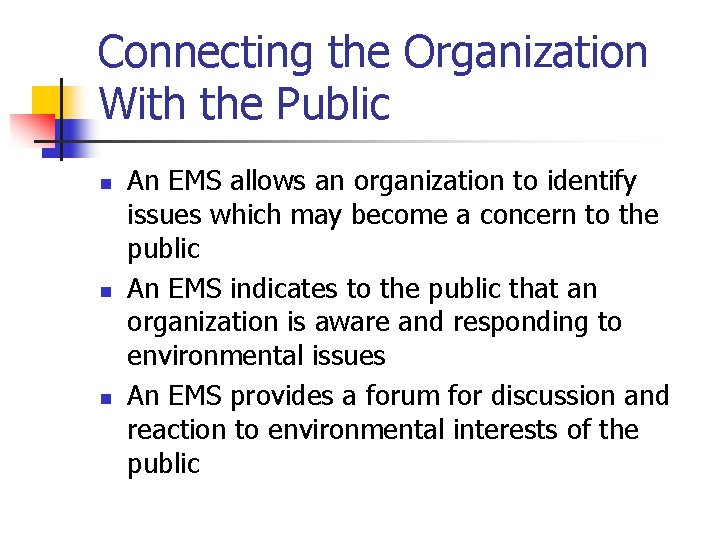 Connecting the Organization With the Public n n n An EMS allows an organization