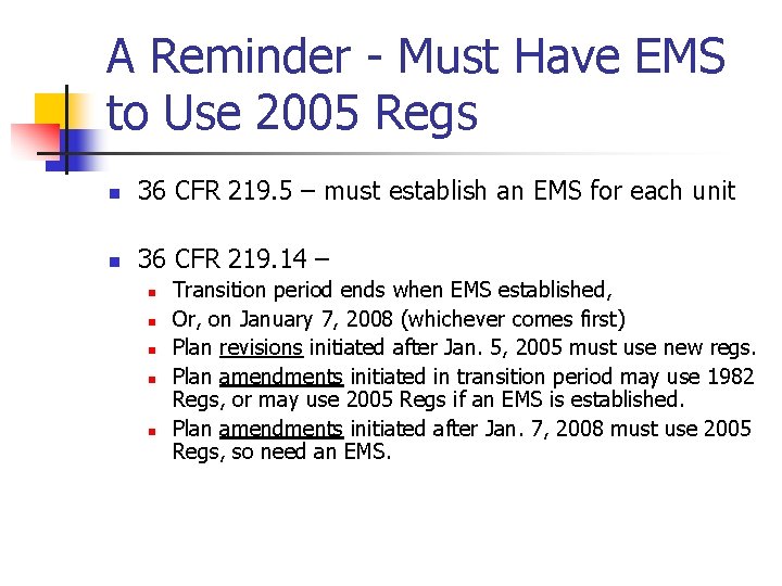 A Reminder - Must Have EMS to Use 2005 Regs n 36 CFR 219.