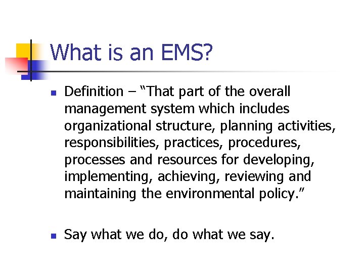 What is an EMS? n n Definition – “That part of the overall management