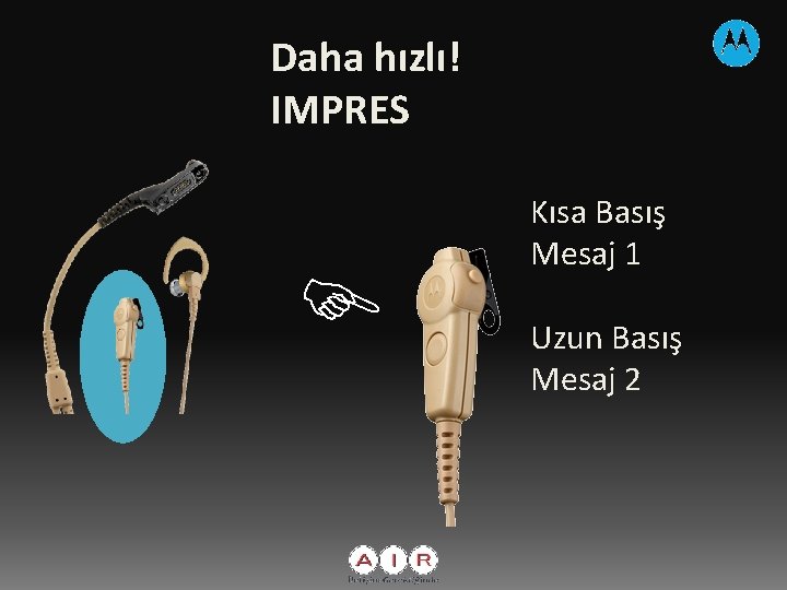 Daha hızlı! IMPRES Kısa Basış Mesaj 1 Uzun Basış Mesaj 2 