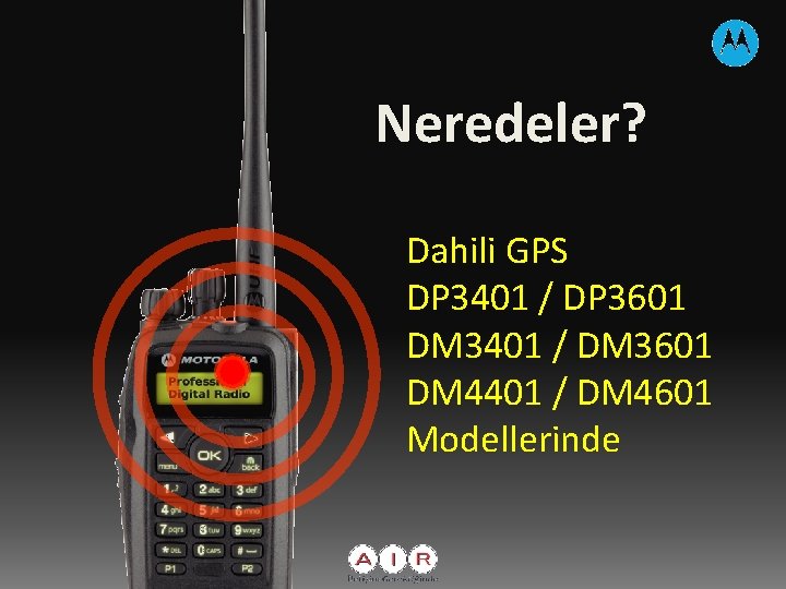 Neredeler? Dahili GPS DP 3401 / DP 3601 DM 3401 / DM 3601 DM