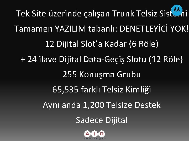 Tek Site üzerinde çalışan Trunk Telsiz Sistemi Tamamen YAZILIM tabanlı: DENETLEYİCİ YOK! 12 Dijital