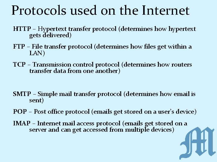Protocols used on the Internet HTTP – Hypertext transfer protocol (determines how hypertext gets