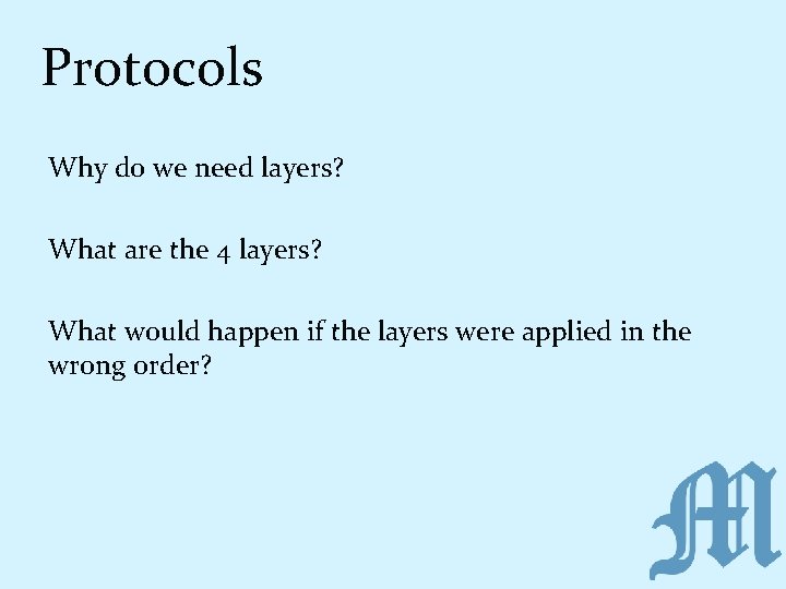 Protocols Why do we need layers? What are the 4 layers? What would happen