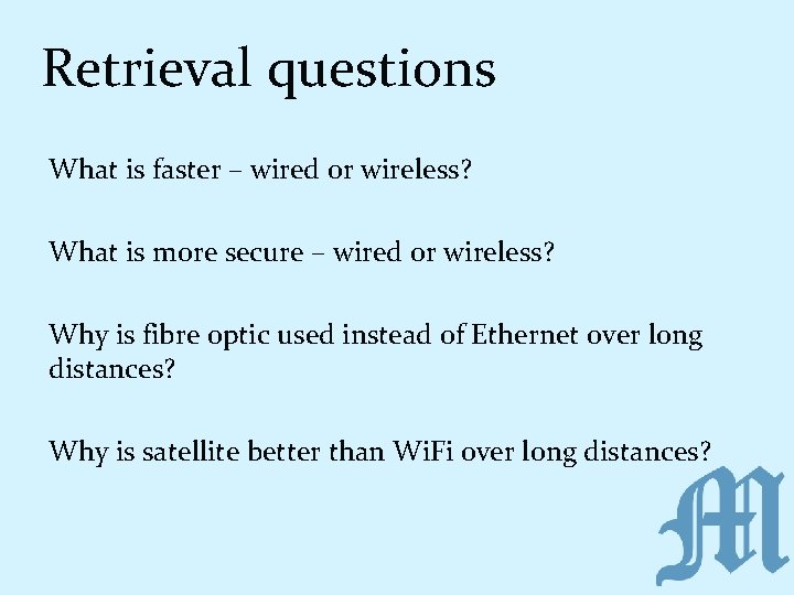 Retrieval questions What is faster – wired or wireless? What is more secure –