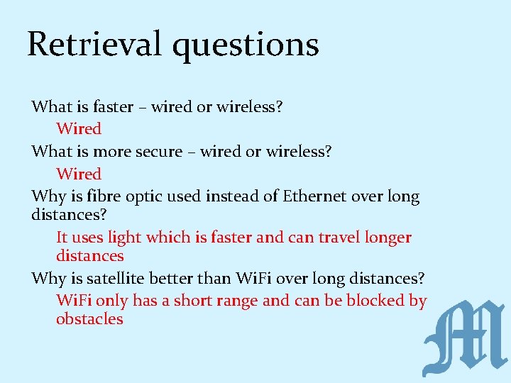 Retrieval questions What is faster – wired or wireless? Wired What is more secure