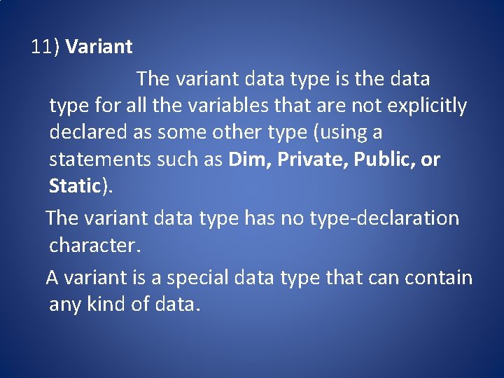 11) Variant The variant data type is the data type for all the variables