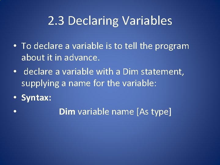 2. 3 Declaring Variables • To declare a variable is to tell the program