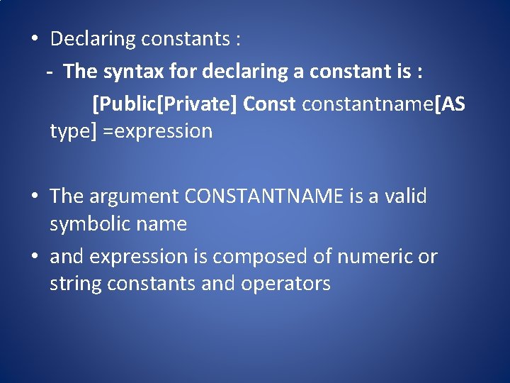  • Declaring constants : - The syntax for declaring a constant is :