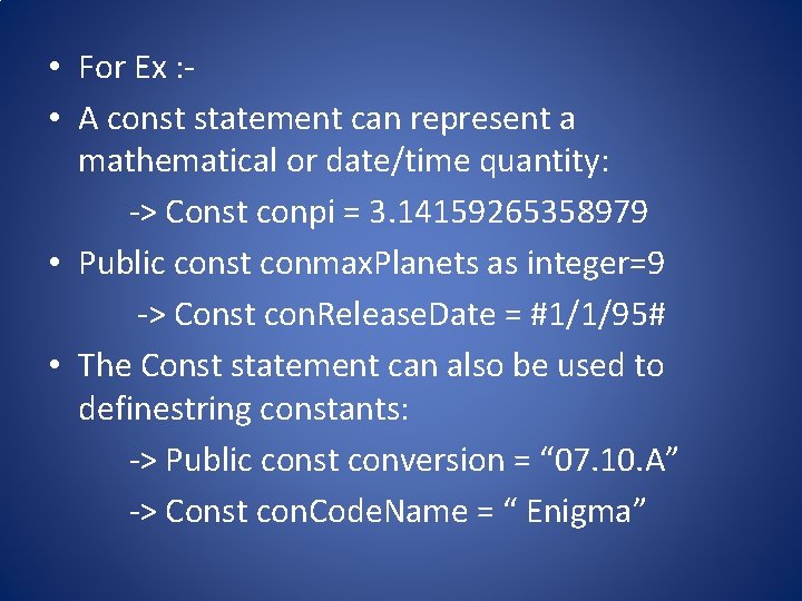  • For Ex : • A const statement can represent a mathematical or