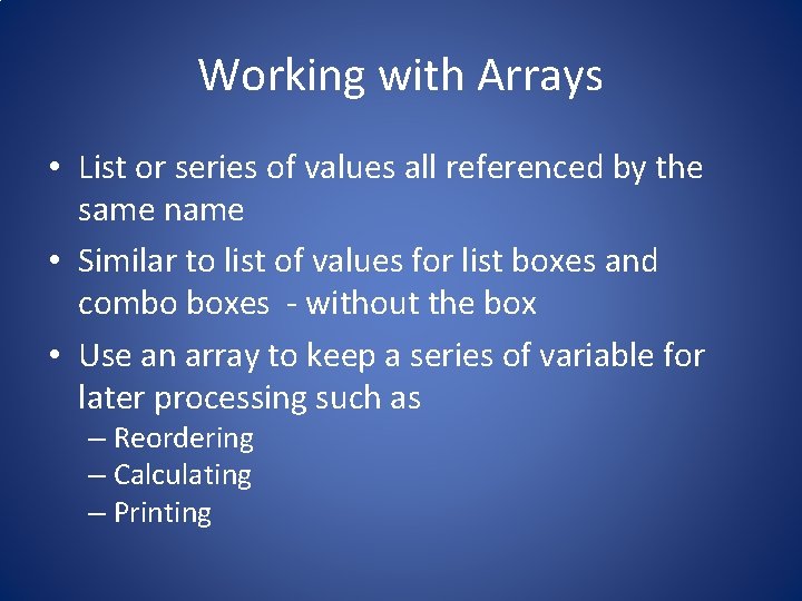Working with Arrays • List or series of values all referenced by the same