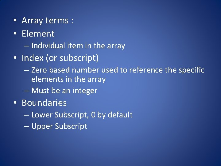  • Array terms : • Element – Individual item in the array •