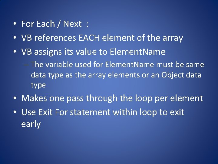  • For Each / Next : • VB references EACH element of the
