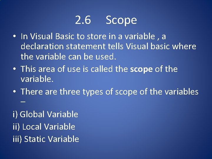 2. 6 Scope • In Visual Basic to store in a variable , a
