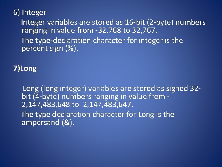 6) Integer variables are stored as 16 -bit (2 -byte) numbers ranging in value
