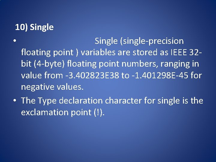 10) Single • Single (single-precision floating point ) variables are stored as IEEE 32