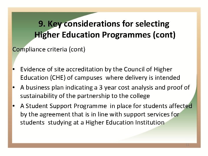 9. Key considerations for selecting Higher Education Programmes (cont) Compliance criteria (cont) • Evidence