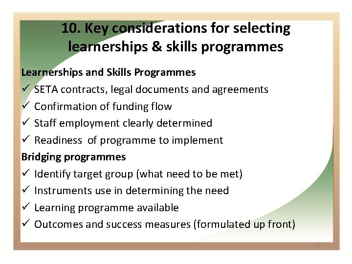 10. Key considerations for selecting learnerships & skills programmes Learnerships and Skills Programmes ü