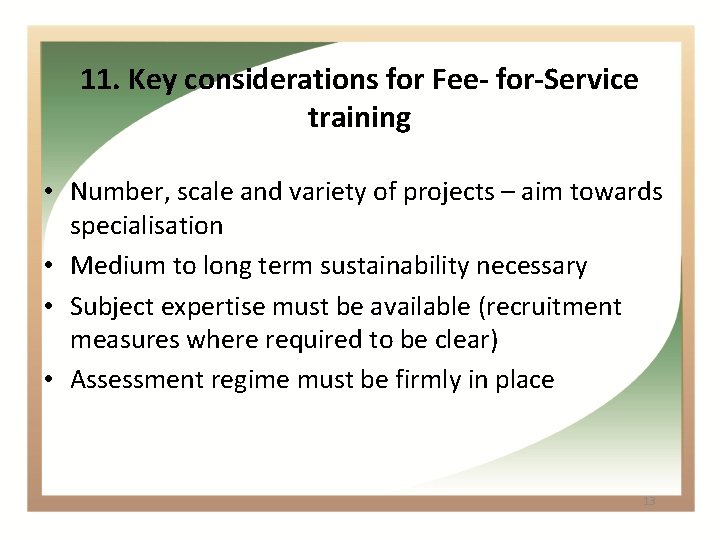 11. Key considerations for Fee- for-Service training • Number, scale and variety of projects