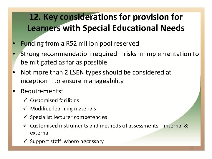 12. Key considerations for provision for Learners with Special Educational Needs • Funding from