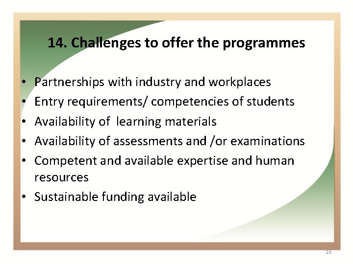 14. Challenges to offer the programmes Partnerships with industry and workplaces Entry requirements/ competencies