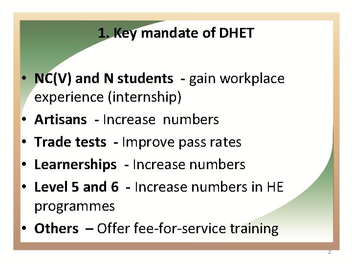 1. Key mandate of DHET • NC(V) and N students - gain workplace experience