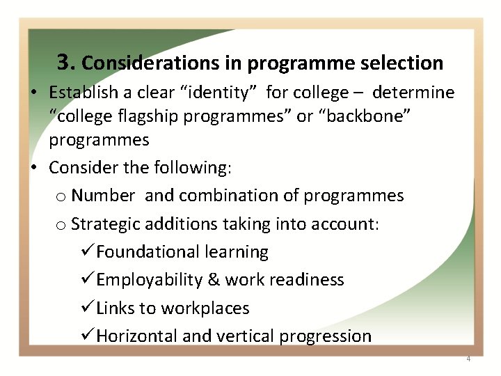 3. Considerations in programme selection • Establish a clear “identity” for college – determine