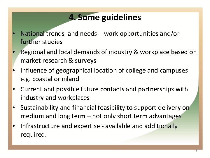 4. Some guidelines • National trends and needs - work opportunities and/or further studies