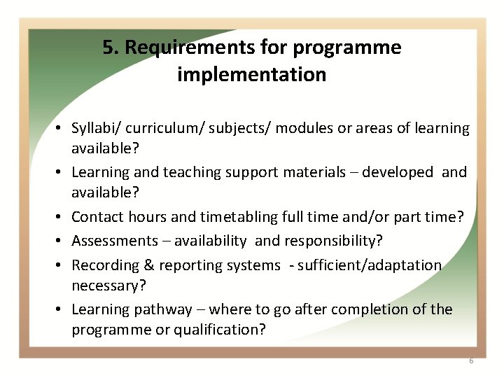 5. Requirements for programme implementation • Syllabi/ curriculum/ subjects/ modules or areas of learning