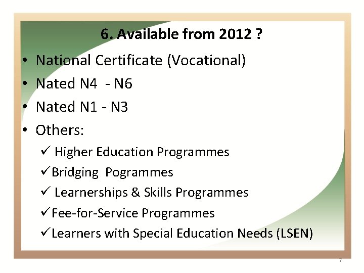 6. Available from 2012 ? • • National Certificate (Vocational) Nated N 4 -