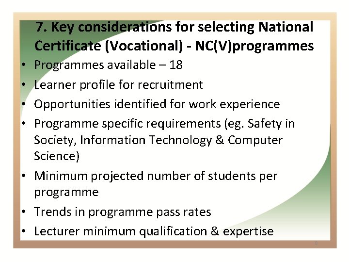 7. Key considerations for selecting National Certificate (Vocational) - NC(V)programmes Programmes available – 18