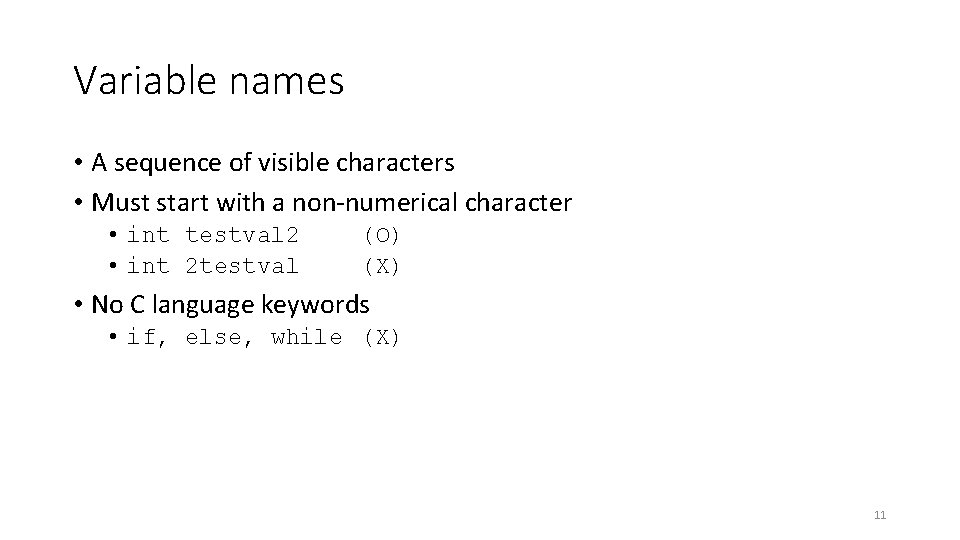 Variable names • A sequence of visible characters • Must start with a non-numerical