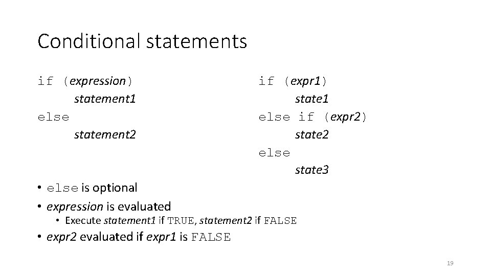 Conditional statements if (expression) statement 1 else statement 2 if (expr 1) state 1
