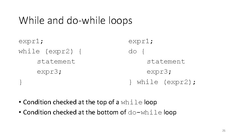 While and do-while loops expr 1; while (expr 2) { statement expr 3; }