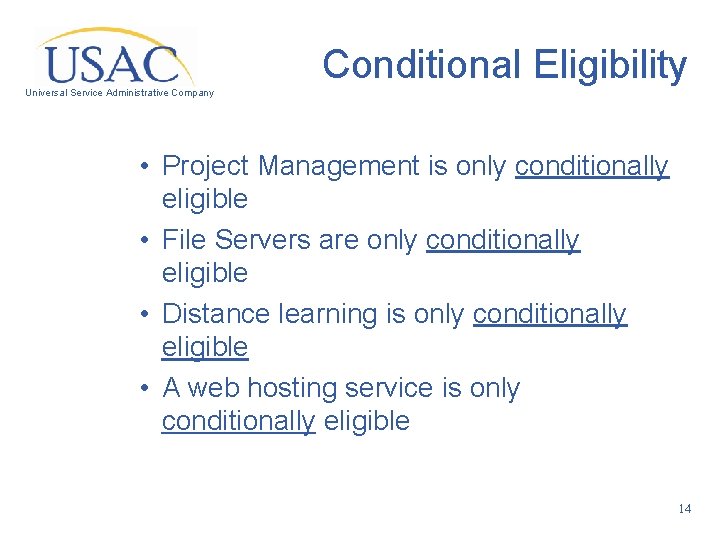 Conditional Eligibility Universal Service Administrative Company • Project Management is only conditionally eligible •