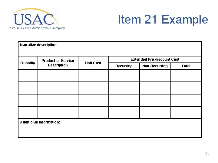 Item 21 Example Universal Service Administrative Company Narrative description: Quantity Product or Service Description