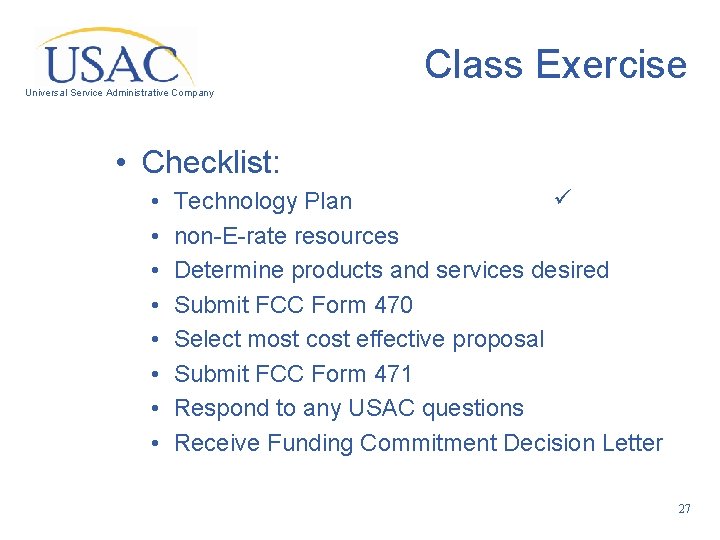 Class Exercise Universal Service Administrative Company • Checklist: • • Technology Plan non-E-rate resources