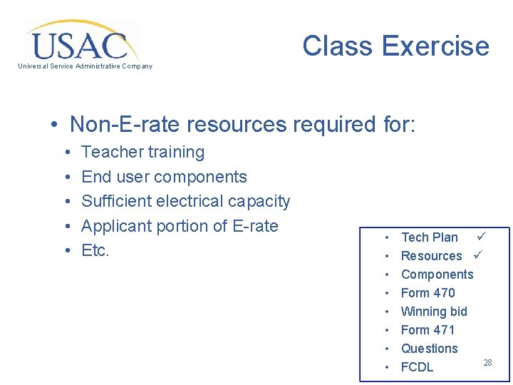 Class Exercise Universal Service Administrative Company • Non-E-rate resources required for: • • •