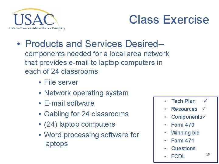 Class Exercise Universal Service Administrative Company • Products and Services Desired– components needed for