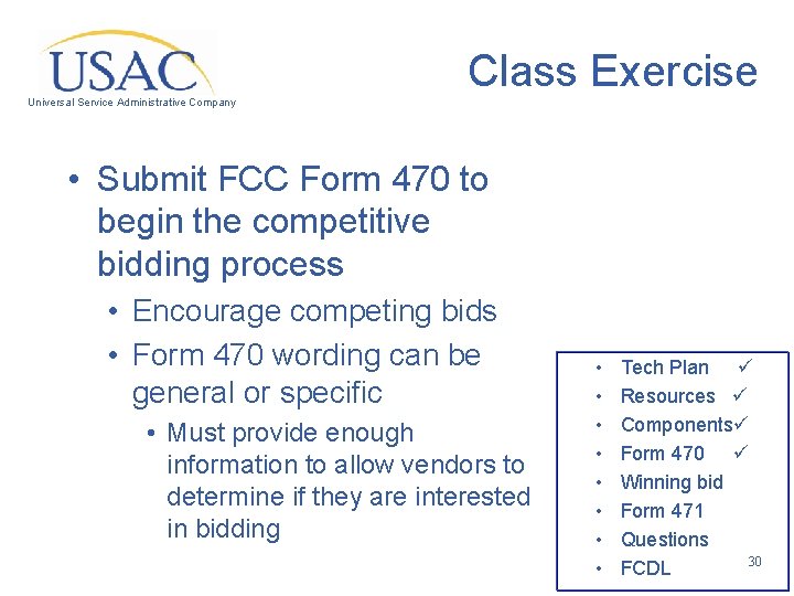 Class Exercise Universal Service Administrative Company • Submit FCC Form 470 to begin the