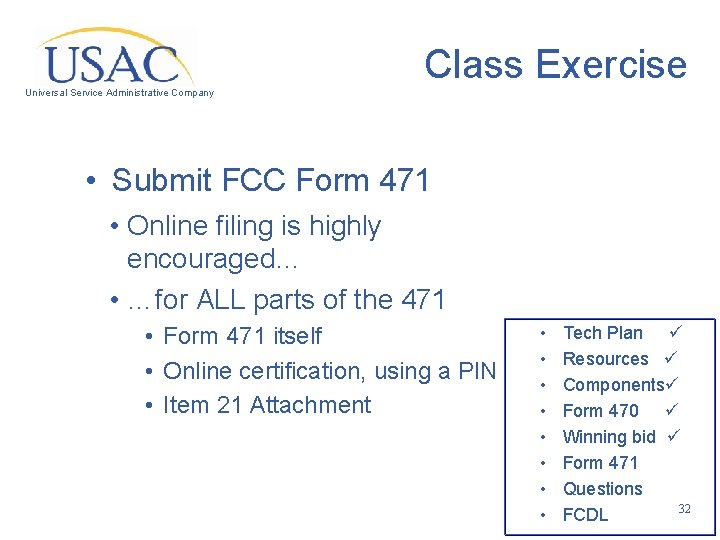 Class Exercise Universal Service Administrative Company • Submit FCC Form 471 • Online filing