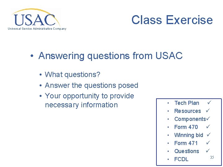 Class Exercise Universal Service Administrative Company • Answering questions from USAC • What questions?