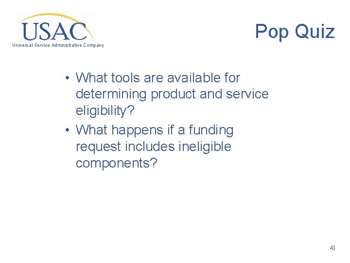 Pop Quiz Universal Service Administrative Company • What tools are available for determining product